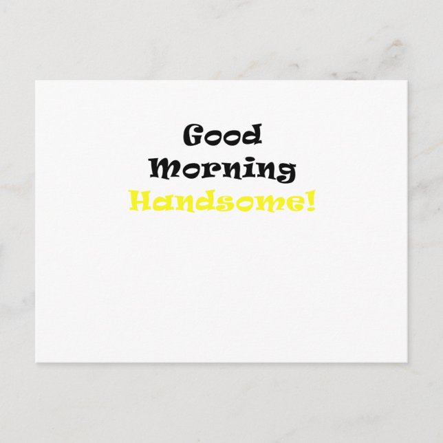 Good Morning Handsome Postcard (Front)