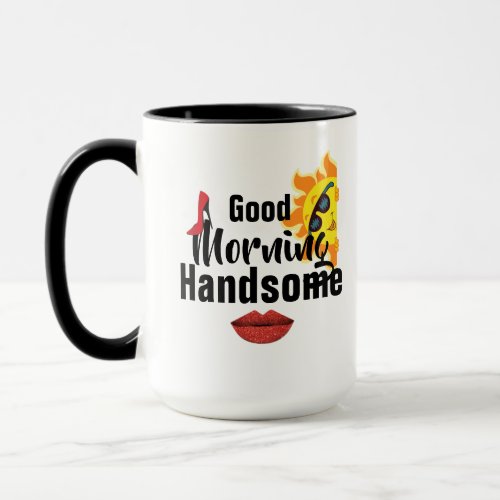 Good Morning Handsome Sunshine Lips Stiletto Mug