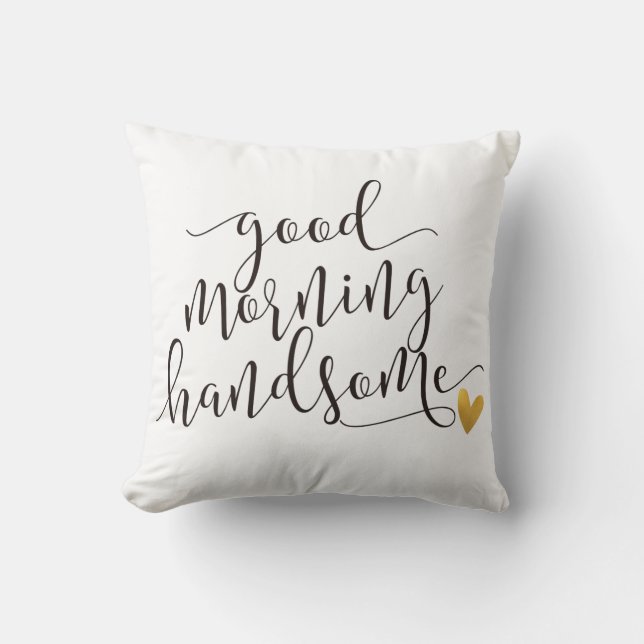 good morning handsome throw pillow (Front)