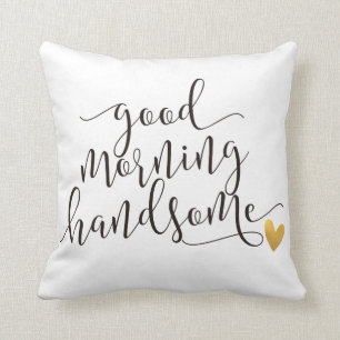 good morning handsome throw pillow