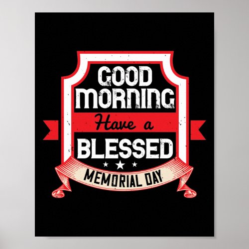Good Morning Have A Blessed Memorial Day Poster