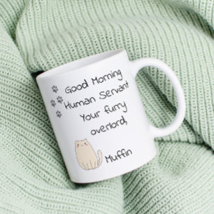 Good Morning Human Servant from cat  Coffee Mug