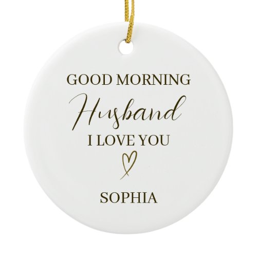 Good Morning Husband Personalized Romantic Gift Ceramic Ornament