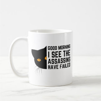 Good morning I see the assassins have failed Coffee Mug