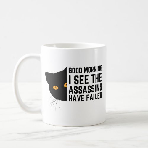 Good morning I see the assassins have failed Coffee Mug