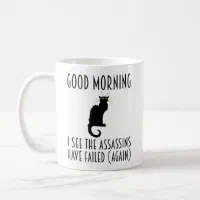 https://rlv.zcache.com/good_morning_i_see_the_assassins_have_failed_coffee_mug-r317e4b1bf3e54b7aa28b8100e390e956_x7jg9_8byvr_200.webp