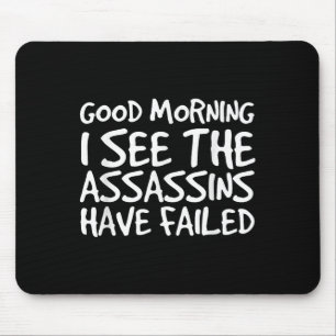 Good Morning I See Theins Have Failed Shirt Funny  Mouse Pad