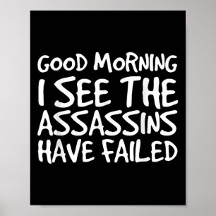 Good Morning I See Theins Have Failed Shirt Funny Poster