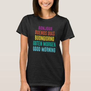 Good Morning In Five Languages T-Shirt