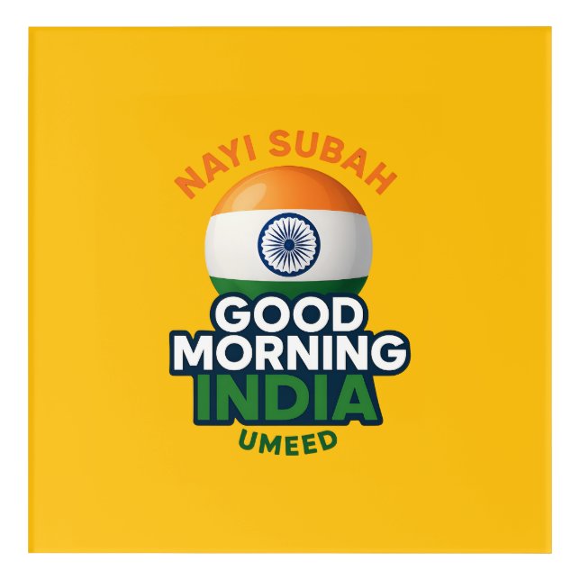 Good Morning India, Nayi Subah, Umeed Acrylic Print (Front)