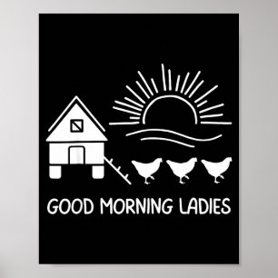Good morning ladies funny chicken  poster