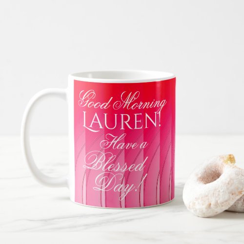 Good Morning Lauren Have a Blessed Day message Coffee Mug
