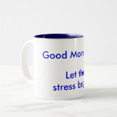 Good Morning! Let the Stress begin! Two-Tone Coffee Mug (Front Left)