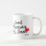 Good Morning Mi Amor! With Red Heart. Coffee Mug at Zazzle