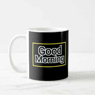Good Morning Mug – Positive Quote Coffee Cup