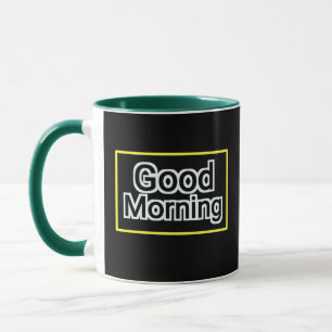Good Morning Mug – Positive Quote Coffee Cup 