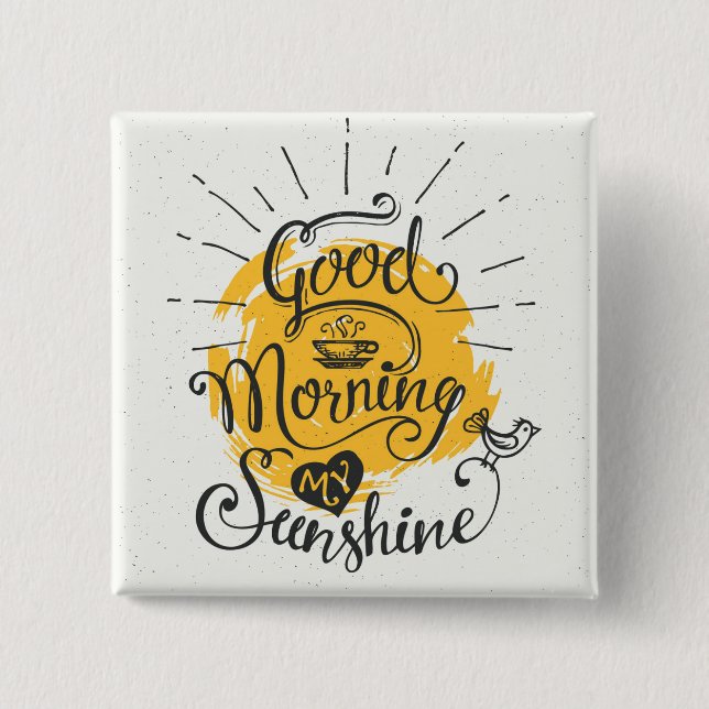 Good Morning My Sunshine Button (Front)