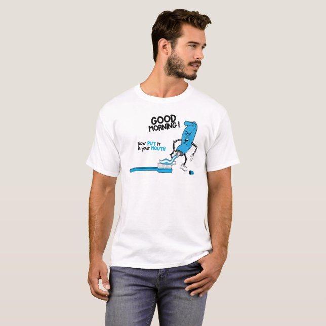 GOOD morning! Now put it in your mouth Funny Shirt (Front Full)