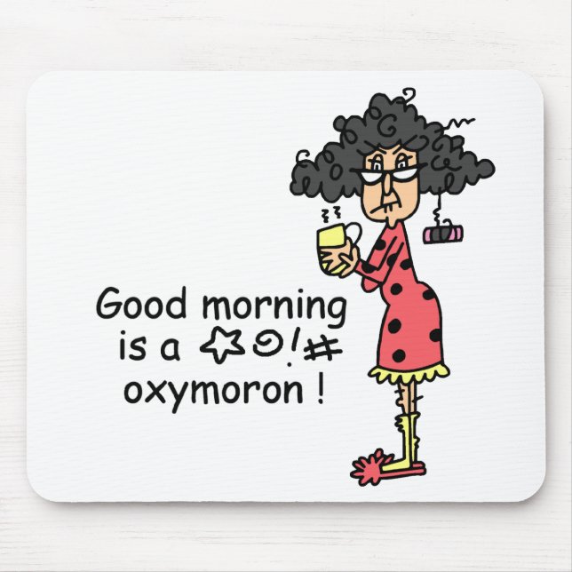 Good Morning Oxymoron Mouse Pad (Front)