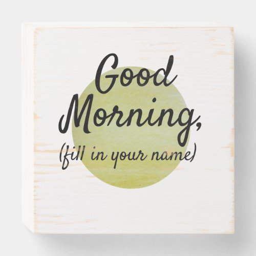 GOOD MORNING personalized wooden box sign