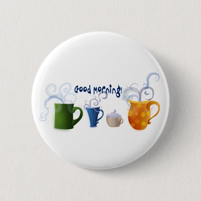 Good Morning! Pinback Button (Front)