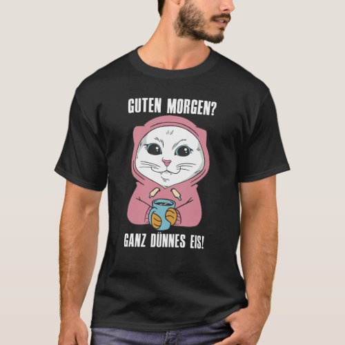 Good Morning Quite Thin Ice Cat Late Riser T_Shirt