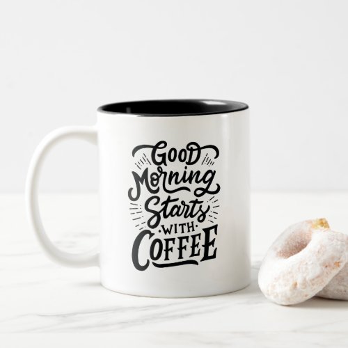 Good Morning Starts with Coffee Two_Tone Coffee Mug