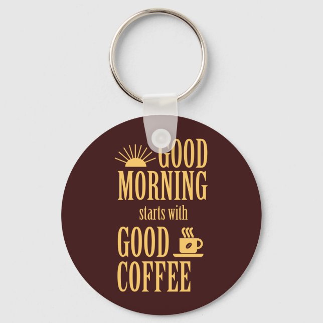 Good morning starts with good coffee keychain (Front)
