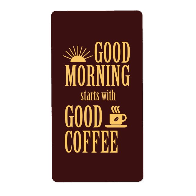 Good morning starts with good coffee label (Front)
