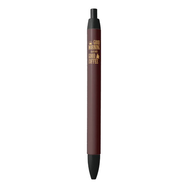 Good morning starts with good coffee pen (Front Vertical)