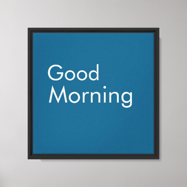  Good morning Stretched Canvas Print (Front)