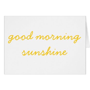Good Morning Sunshine by knottysailor at Zazzle