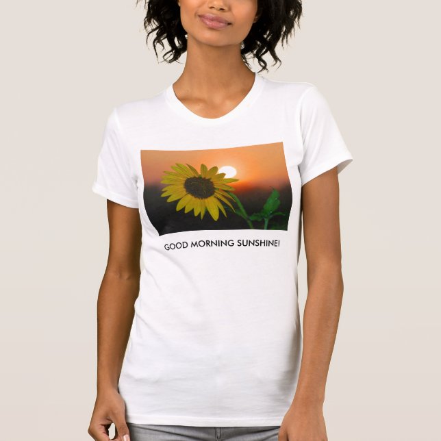 GOOD MORNING SUNSHINE 2 TSHIRT (Front)