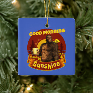 Good Morning Sunshine Bigfoot Coffee Humor Art Ceramic Ornament