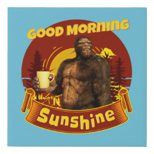 Good Morning Sunshine Bigfoot Coffee Humor Art Faux Canvas Print