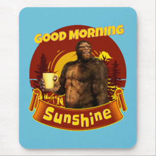 Good Morning Sunshine Bigfoot Coffee Humor Art Mouse Pad