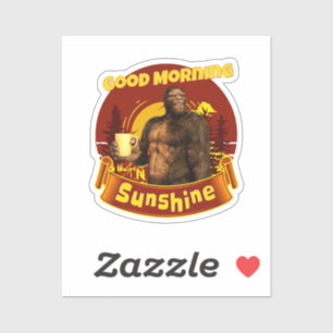 Good Morning Sunshine Bigfoot Coffee Humor Art Sticker