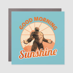 Good Morning Sunshine Bigfoot Humor Car Magnet