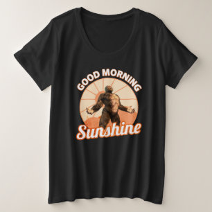 Good Morning Sunshine Bigfoot Humor Plus Size T-Shirt