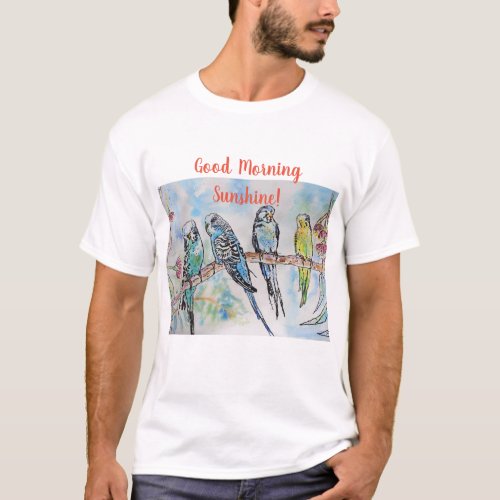 Good Morning Sunshine Budgie Wildlife T Shirt