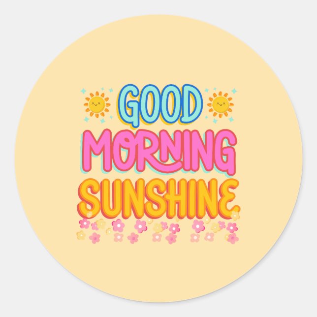 Good Morning sunshine Classic Round Sticker (Front)