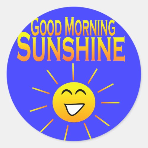 Good Morning Sunshine Classic Round Sticker