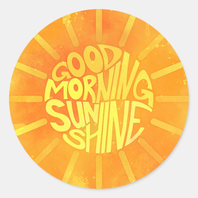 Good Morning, Sunshine! Classic Round Sticker (Front)