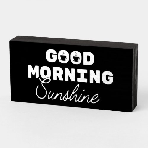 Good Morning Sunshine Coffee Box Sign