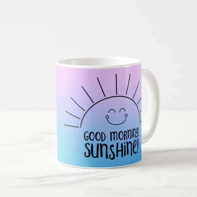 Good morning, Sunshine! Coffee Mug | Zazzle