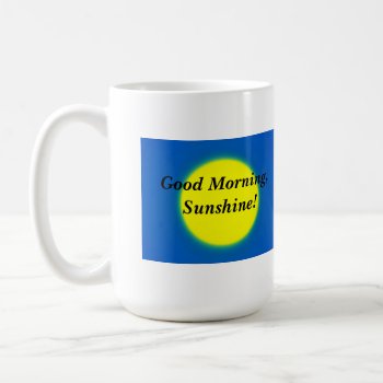 Good Morning  Sunshine! Coffee Mug by Solasmoon at Zazzle