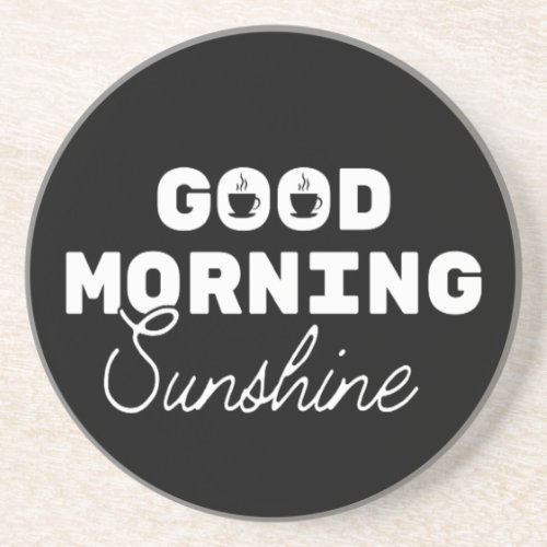 Good Morning Sunshine Coffee Sandstone Coaster