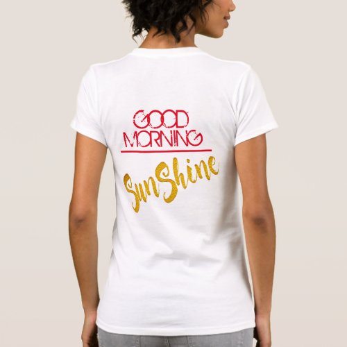 good morning sunshine cool funny design T_Shirt