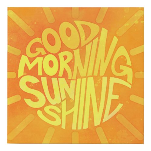 Good Morning Sunshine Faux Canvas Print
