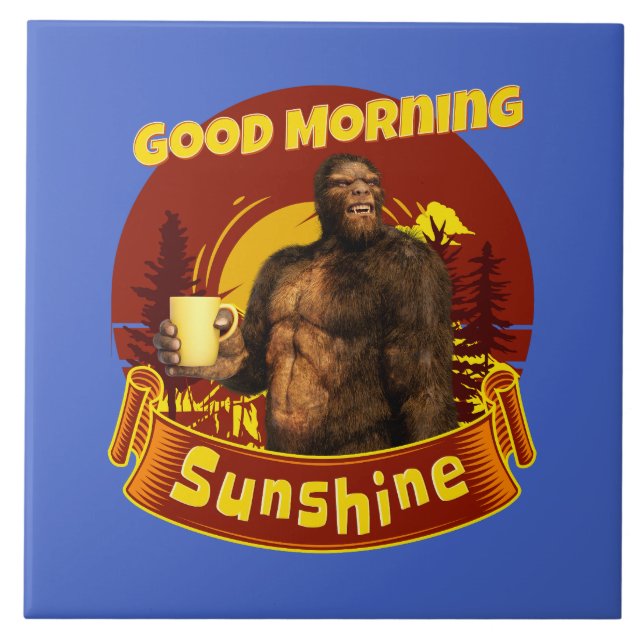 Good Morning Sunshine Funny Bigfoot Ceramic Tile (Front)